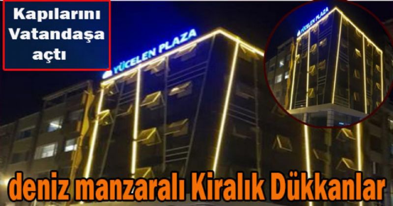 Yücelen Plaza Kapılarını Halka Açtı